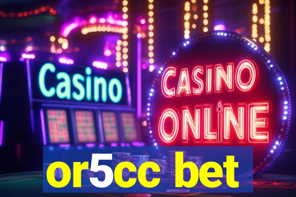 or5cc bet